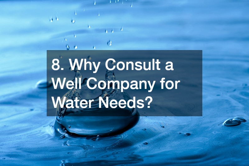8. Why Consult a Well Company for Water Needs?