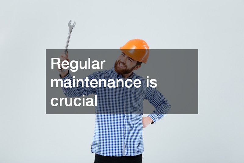 Regular maintenance is crucial