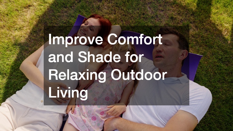 Improve Comfort and Shade for Relaxing Outdoor Living