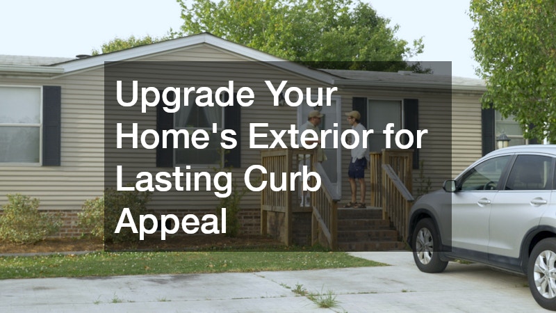 Upgrade Your Home’s Exterior for Lasting Curb Appeal