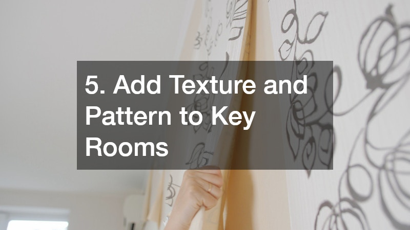 5. Add Texture and Pattern to Key Rooms