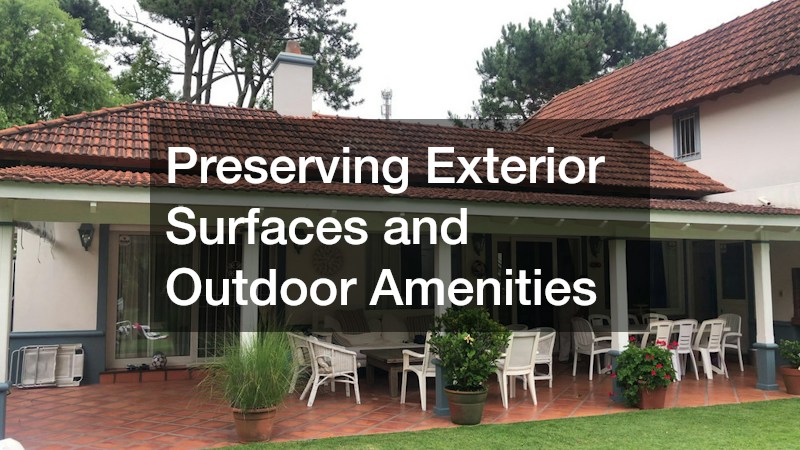 Preserving Exterior Surfaces and Outdoor Amenities