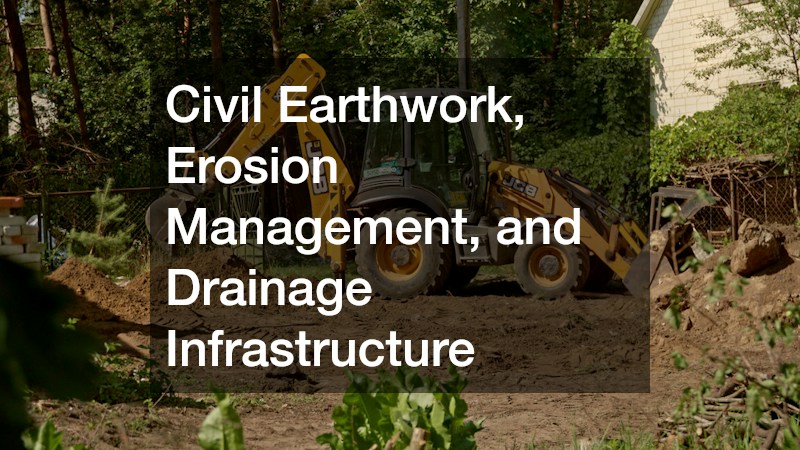Civil Earthwork, Erosion Management, and Drainage Infrastructure