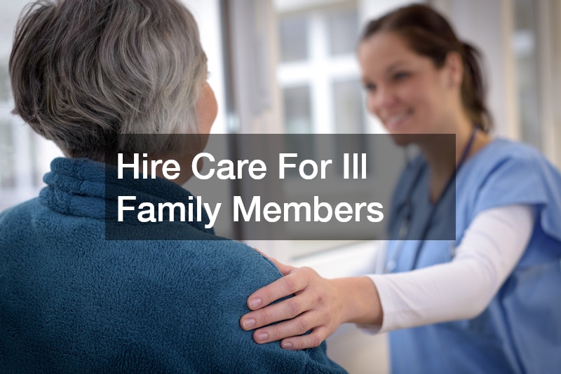 Hire Care For Ill Family Members