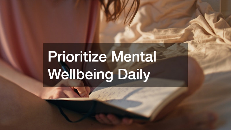 Prioritize Mental Wellbeing Daily