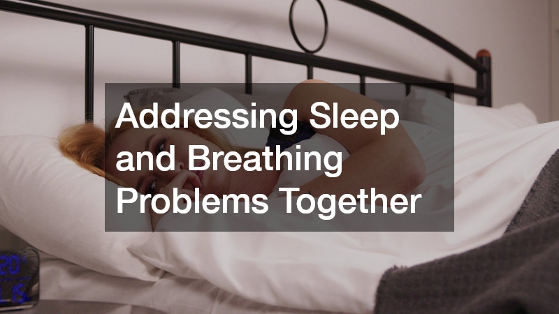 Addressing Sleep and Breathing Problems Together