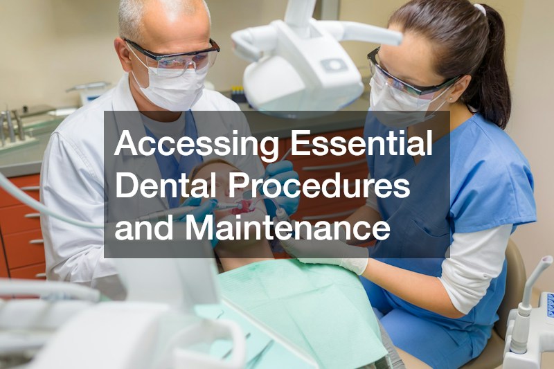 Accessing Essential Dental Procedures and Maintenance
