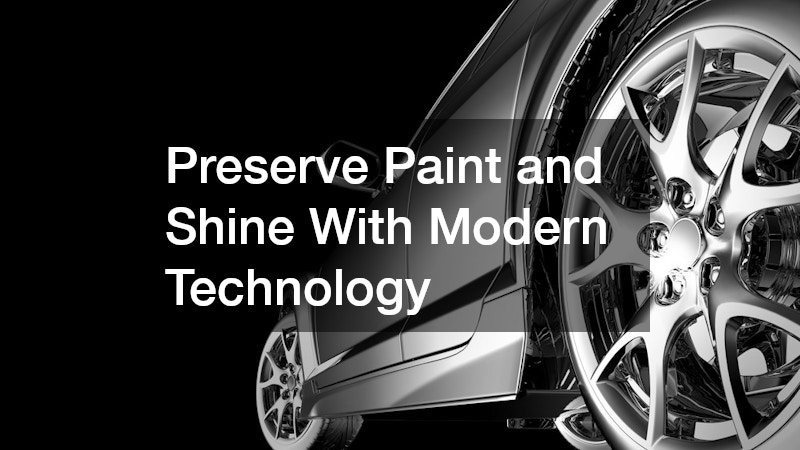 Preserve Paint and Shine With Modern Technology