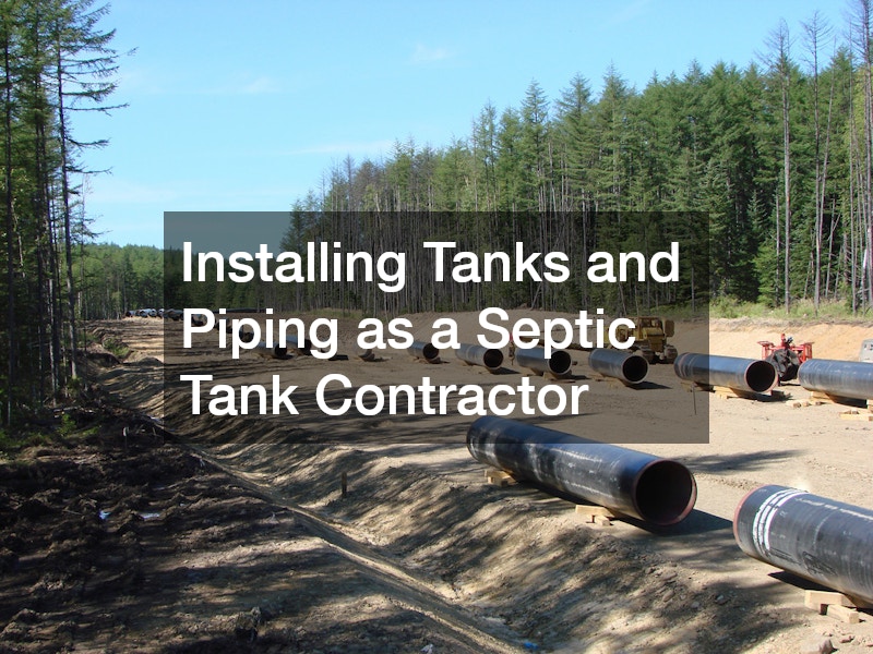 Installing Tanks and Piping as a Septic Tank Contractor