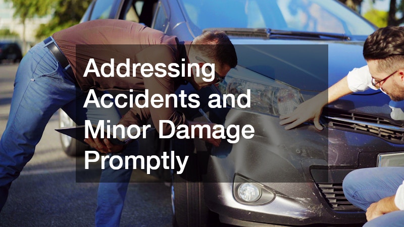 Addressing Accidents and Minor Damage Promptly