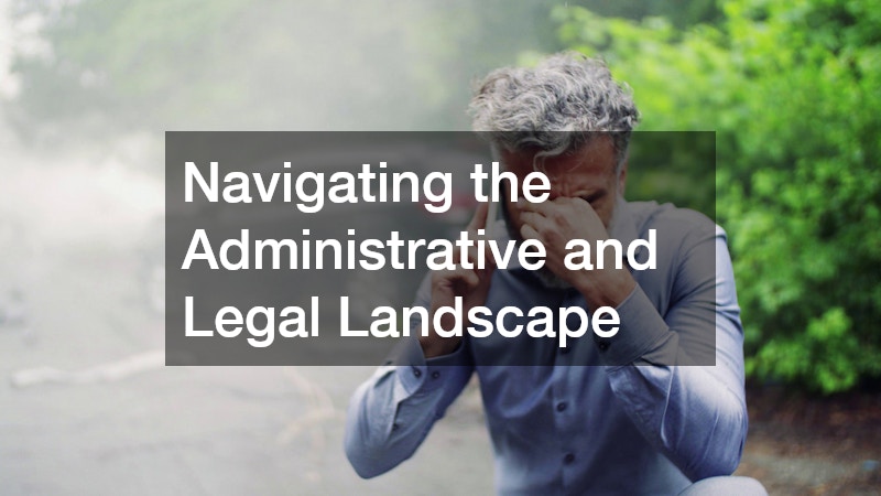 Navigating the Administrative and Legal Landscape