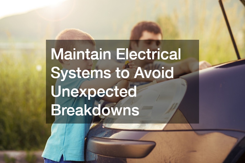 Maintain Electrical Systems to Avoid Unexpected Breakdowns