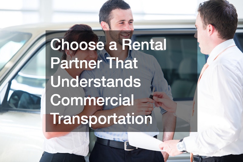 Choose a Rental Partner That Understands Commercial Transportation