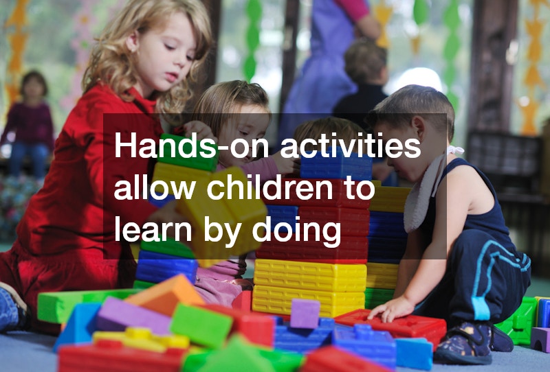 Hands-on activities allow children to learn by doing