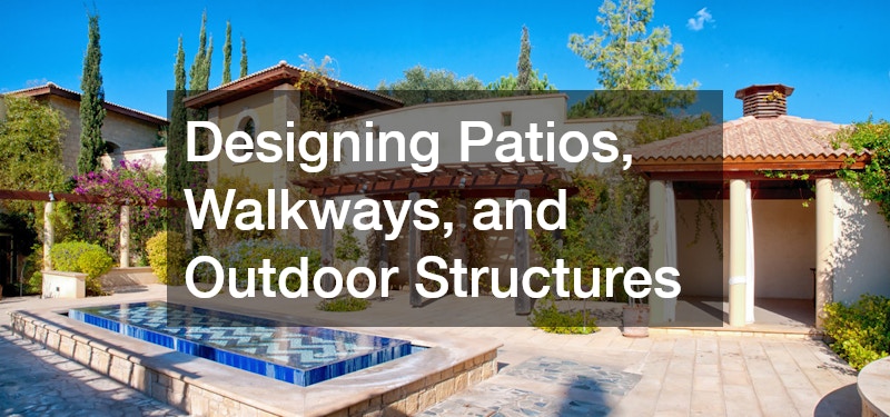 Designing Patios, Walkways, and Outdoor Structures