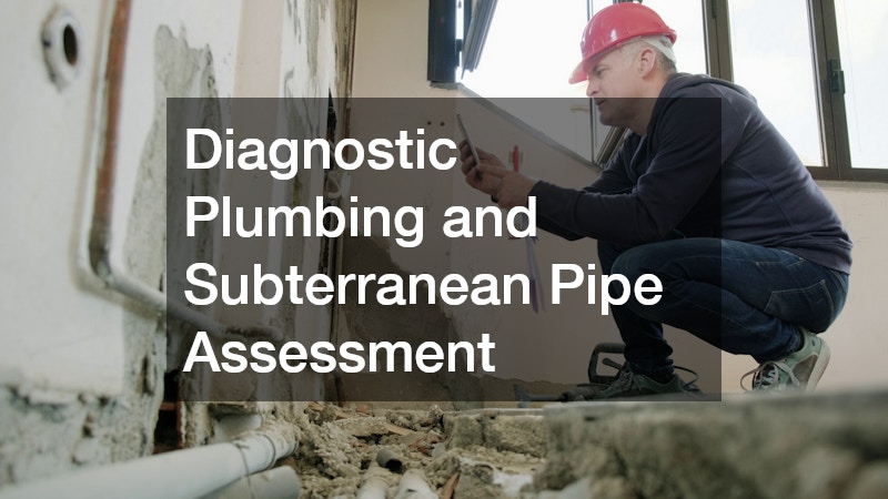 Diagnostic Plumbing and Subterranean Pipe Assessment