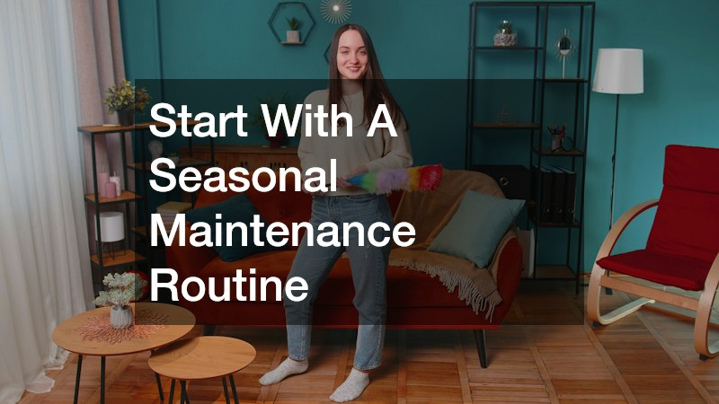 Start With A Seasonal Maintenance Routine