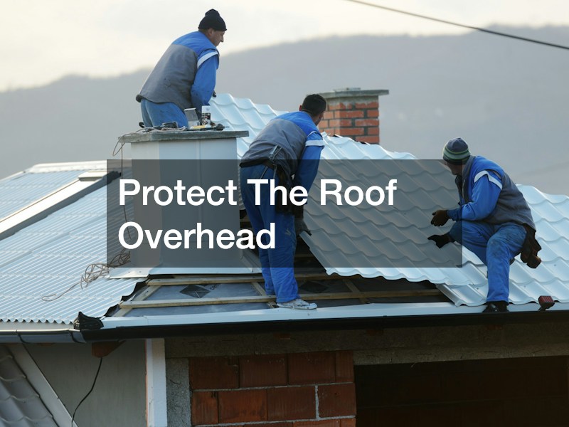 Protect The Roof Overhead