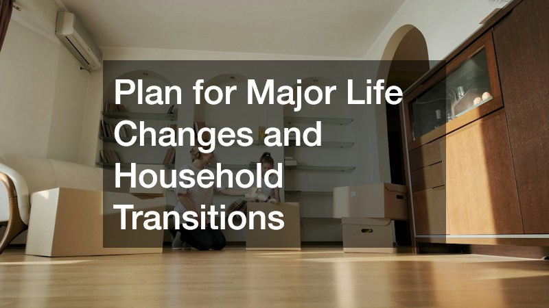 Plan for Major Life Changes and Household Transitions