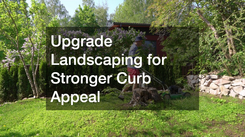Upgrade Landscaping for Stronger Curb Appeal