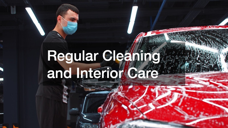 Regular Cleaning and Interior Care