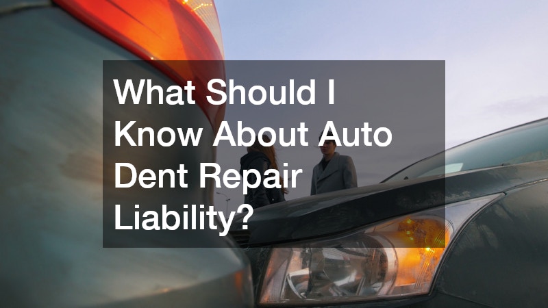 What Should I Know About Auto Dent Repair Liability?