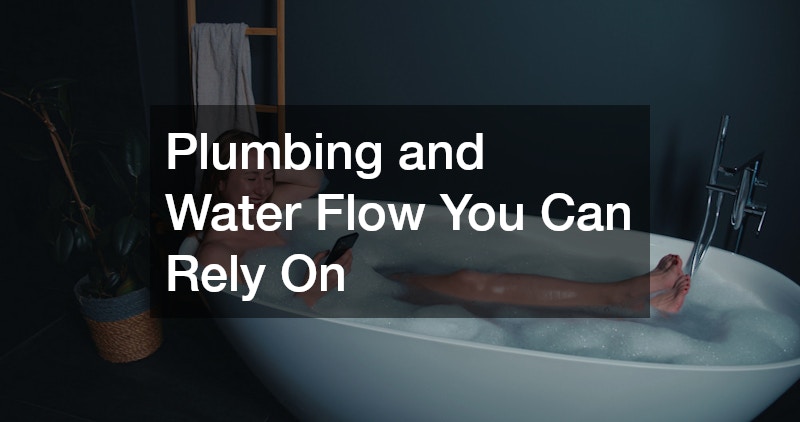 Plumbing and Water Flow You Can Rely On