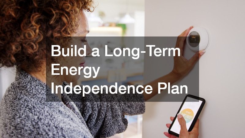 Build a Long-Term Energy Independence Plan