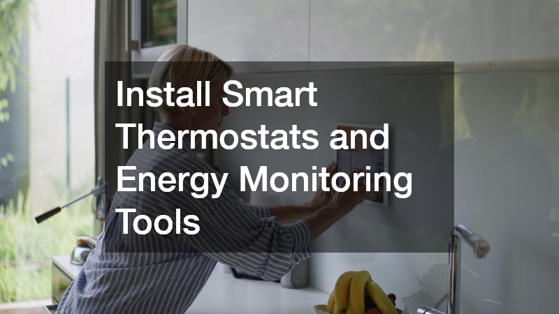 Install Smart Thermostats and Energy Monitoring Tools