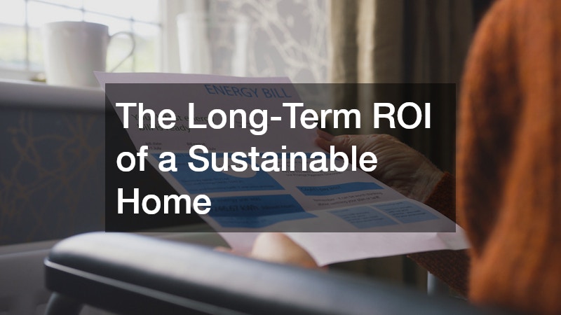 The Long-Term ROI of a Sustainable Home