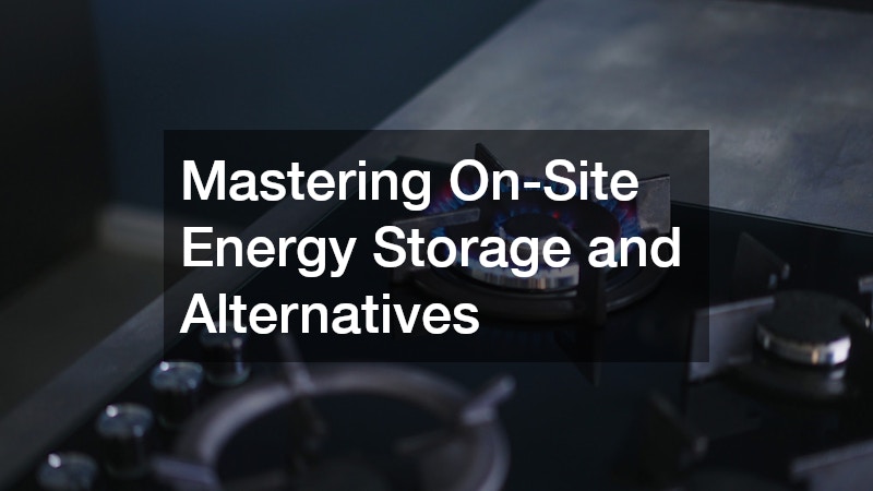 Mastering On-Site Energy Storage and Alternatives