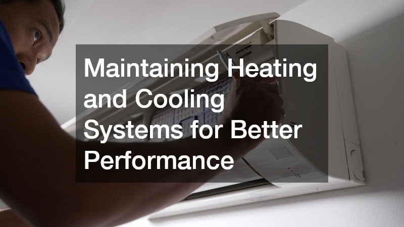 Maintaining Heating and Cooling Systems for Better Performance