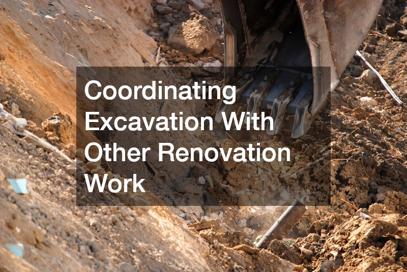 Coordinating Excavation With Other Renovation Work