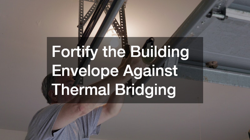 Fortify the Building Envelope Against Thermal Bridging
