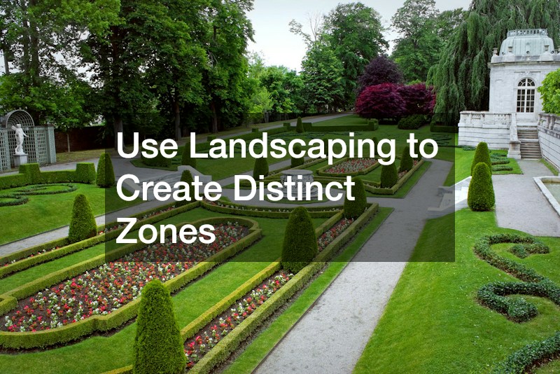 Use Landscaping to Create Distinct Zones