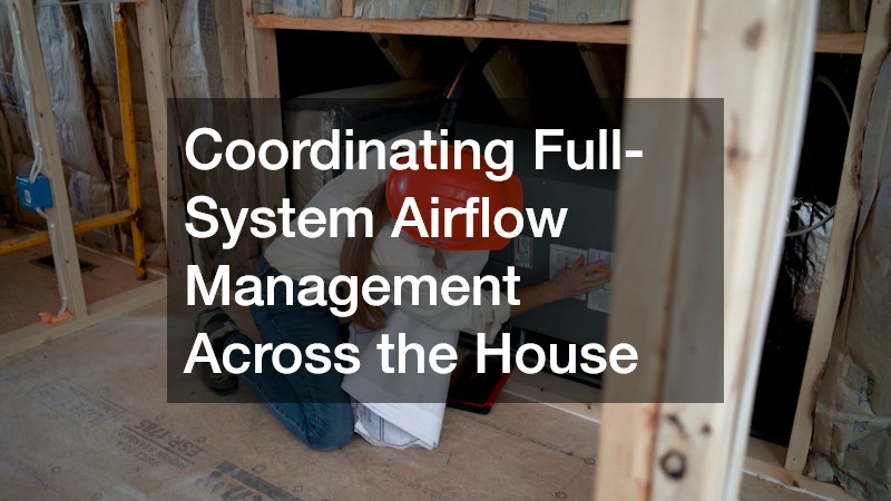 Coordinating Full-System Airflow Management Across the House