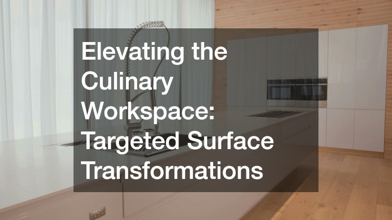 Elevating the Culinary Workspace: Targeted Surface Transformations