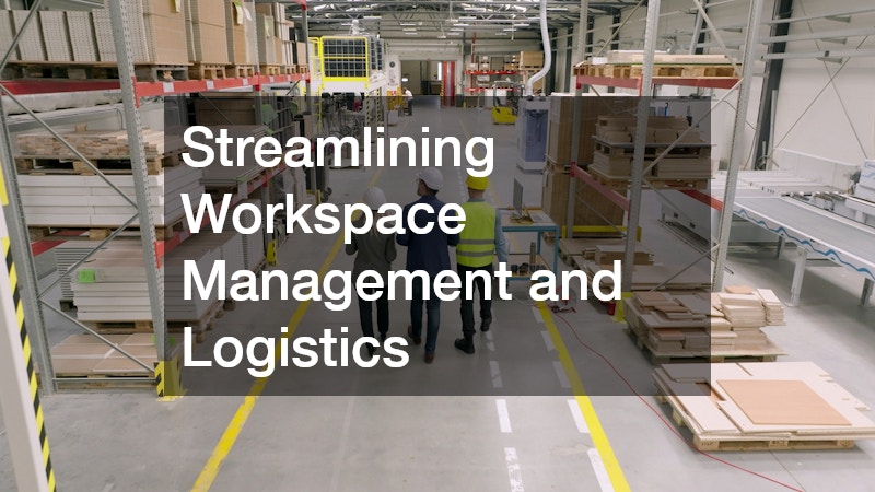 Streamlining Workspace Management and Logistics