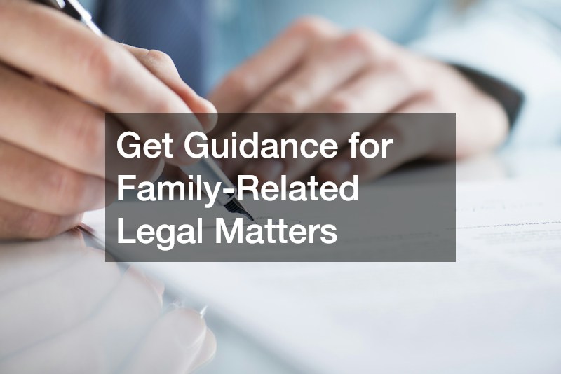 Get Guidance for Family-Related Legal Matters