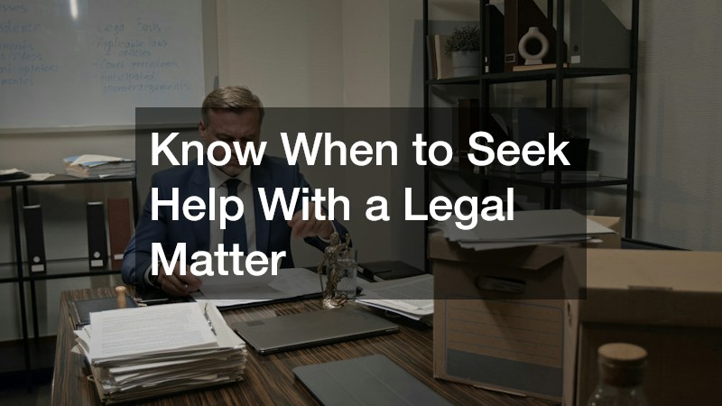 Know When to Seek Help With a Legal Matter