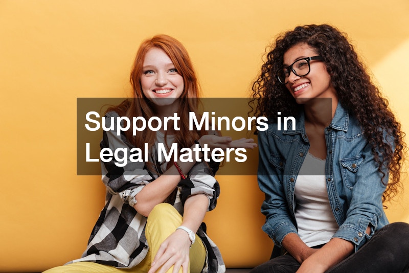 Support Minors in Legal Matters