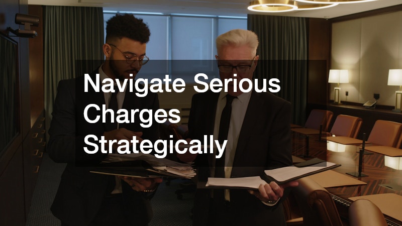 Navigate Serious Charges Strategically