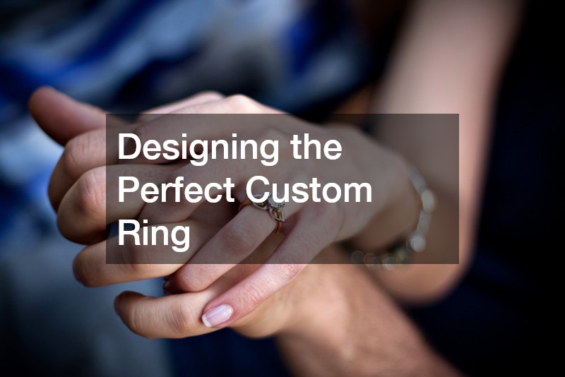 Designing the Perfect Custom Ring