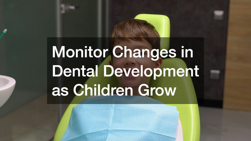 Monitor Changes in Dental Development as Children Grow