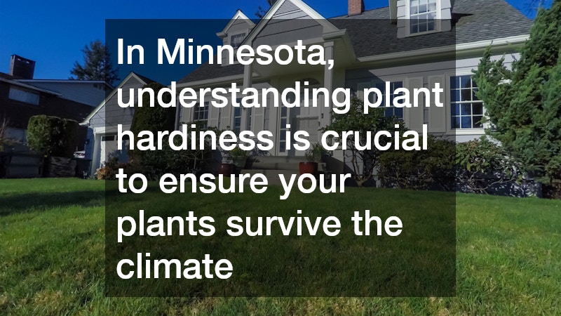 In Minnesota, understanding plant hardiness is crucial to ensure your plants survive the climate