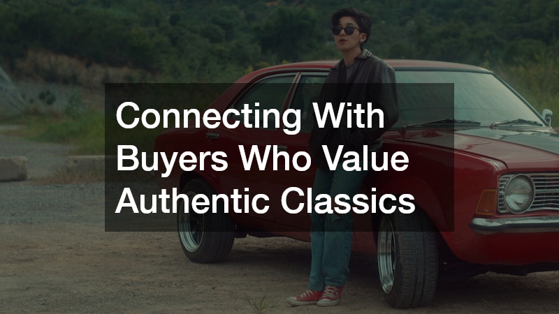 Connecting With Buyers Who Value Authentic Classics