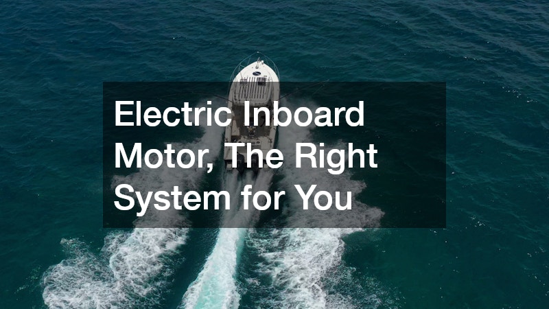 Electric Inboard Motor, The Right System for You