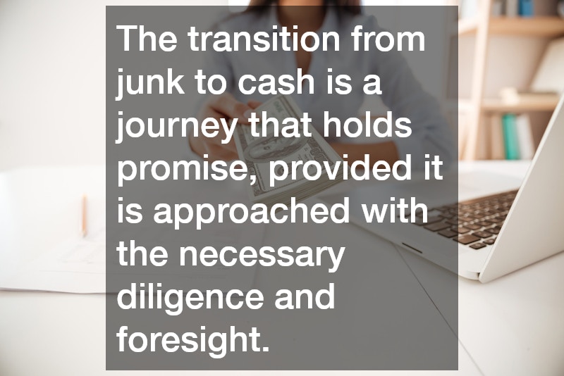 The transition from junk to cash is a journey that holds promise, provided it is approached with the necessary diligence and foresight.
