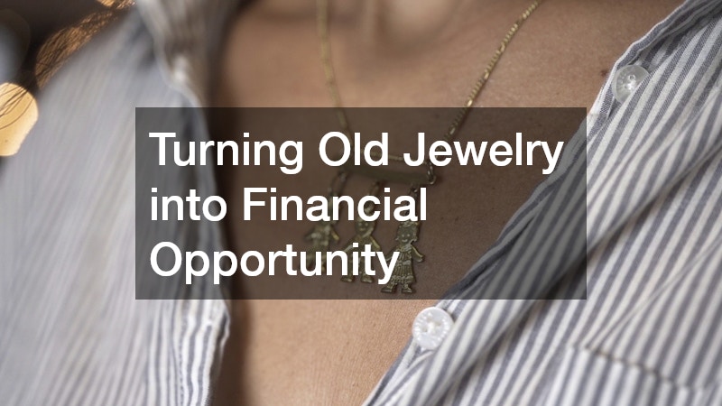 Turning Old Jewelry into Financial Opportunity