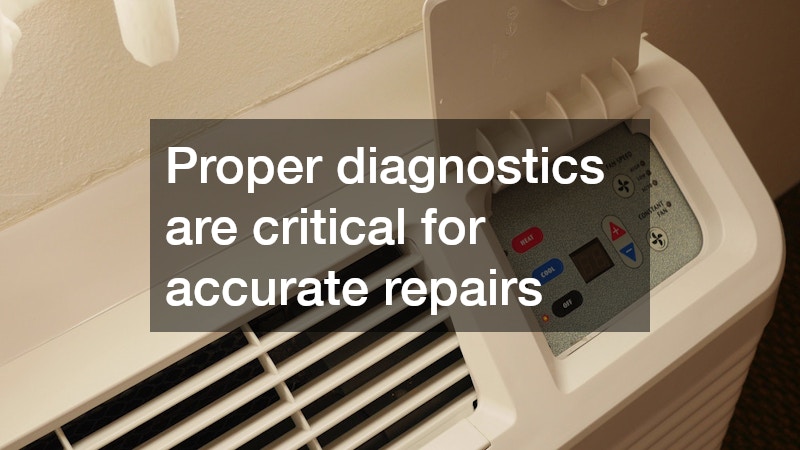 Proper diagnostics are critical for accurate repairs